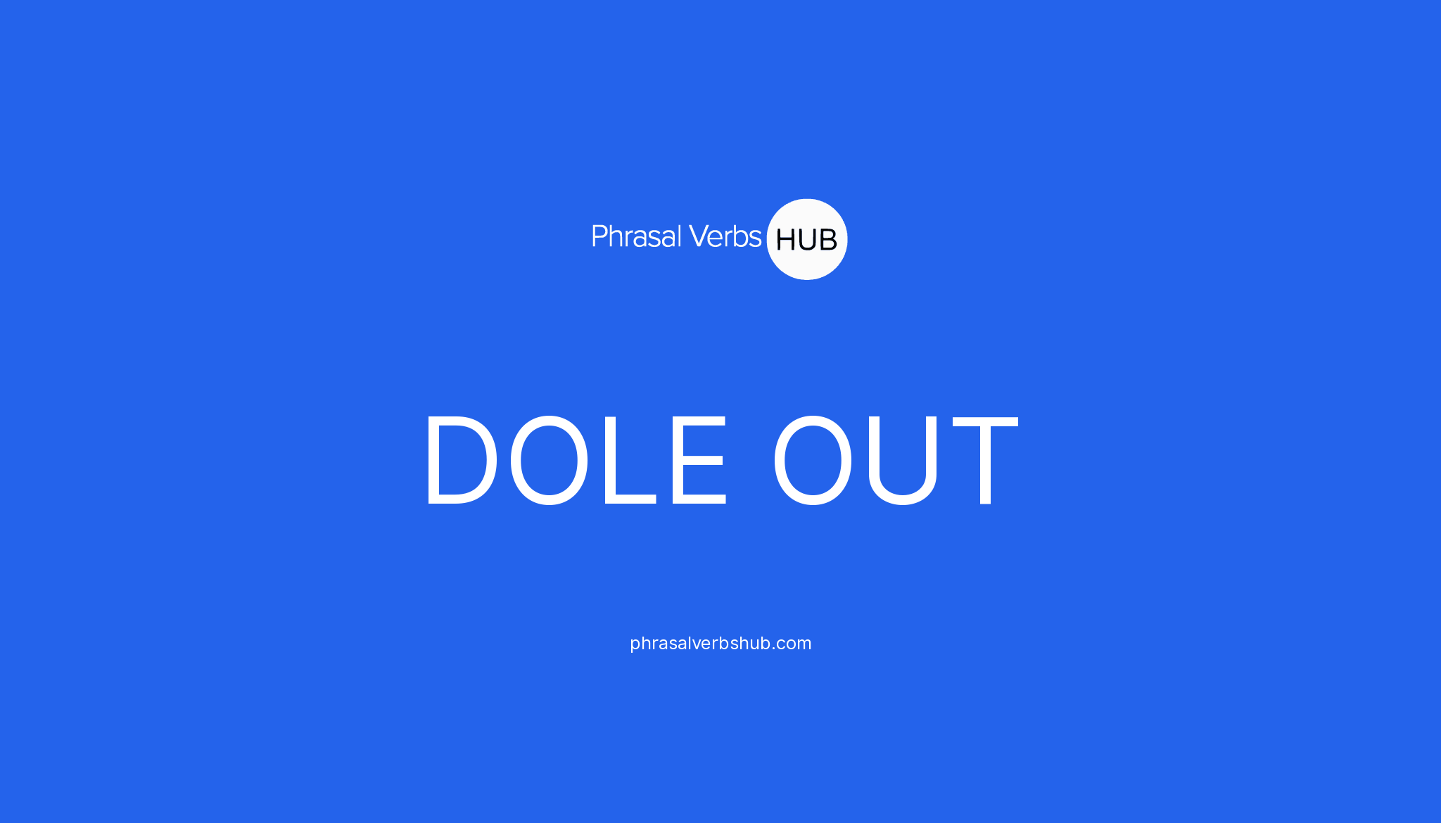 dole-out-phrasal-verb-meaning-examples